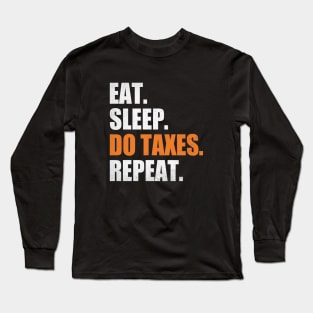 Eat Sleep Do Taxes Repeat Accounting Funny Accountant CPA Long Sleeve T-Shirt